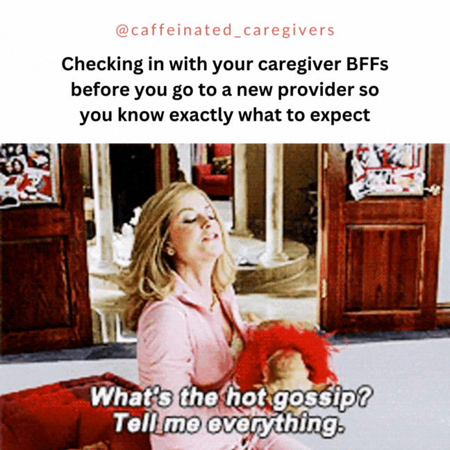 checking in with your caregiver BFFs before you go to a new provider so you know exactly what to expect
