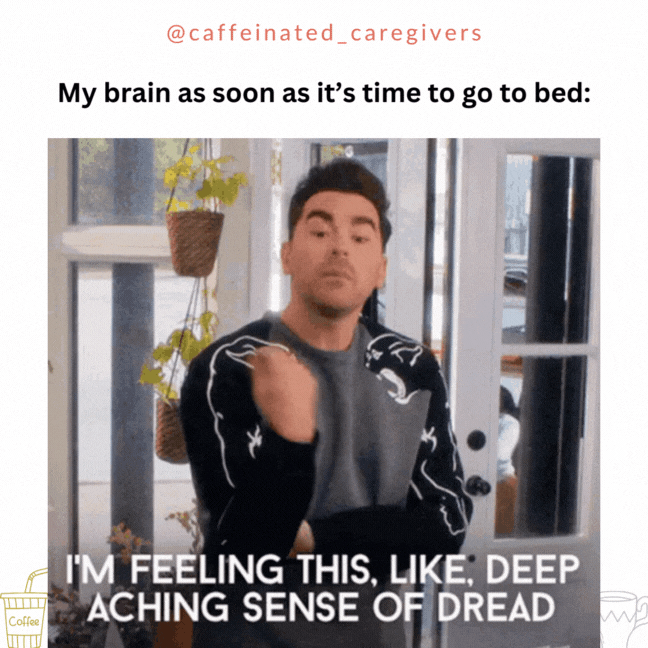My brain as soon as it's time to go to bed: I'm feeling this like deep aching sense of dread